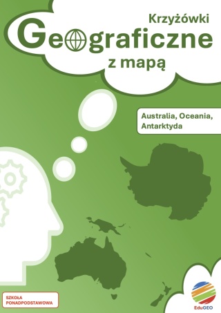 ZAPOWIEDŹ! Krzyżówki geograficzne z mapą. Australia, Oceania, Antarktyda (E-book, PDF)