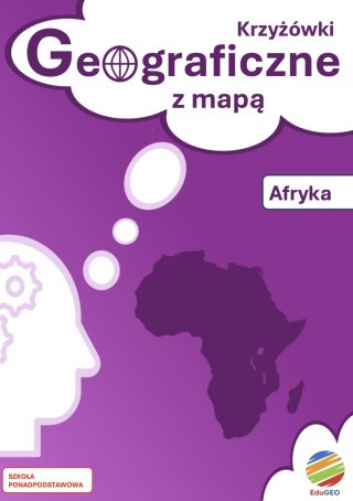 ZAPOWIEDŹ! Krzyżówki geograficzne z mapą. Afryka (E-book, PDF)